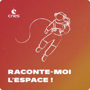 Podcast - Raconte-moi l'espace